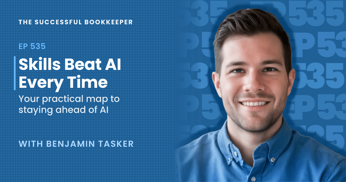 EP535: Benjamin Tasker - Skills Over Tools: How Bookkeepers Can Thrive ...